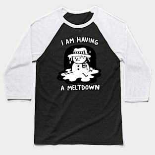 I’m having a Meltdown Snowman Baseball T-Shirt